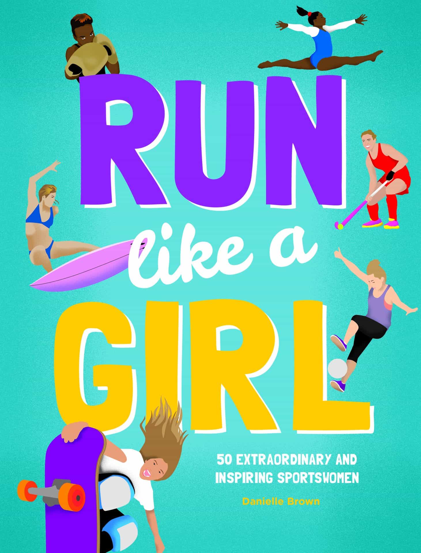 Win a copy of Danielle Browns sporty new children's book: Run Like a Girl