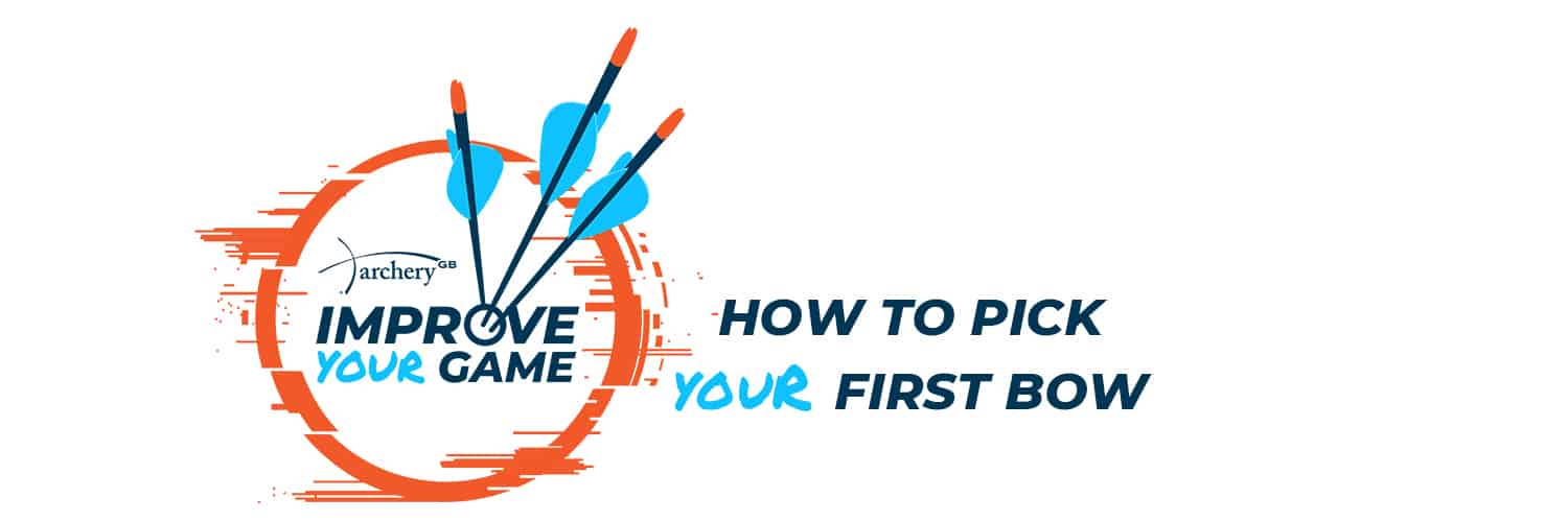 Improve Your Game - How To Pick Your First Bow